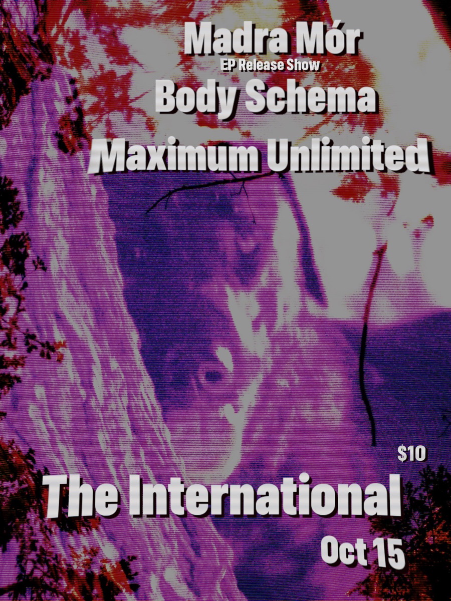 Flyer: Madra Mór EP release show with Body Schema and Maximum Unlimited at The International, Oct 15, $10